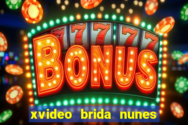 xvideo brida nunes e kid